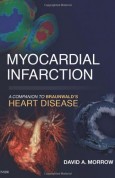 Myocardial Infarction A Companion to Braunwald's Heart Disease, 1e