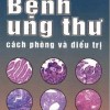 Benh Ung Thu - Cach Phong Va Dieu Tri