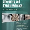 Emergency and Trauma Radiology A Teaching File