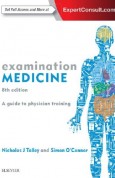 Examination Medicine A Guide to Physician Training, 8e