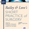 Bailey & Love's Short Practice of Surgery, 27th Edition