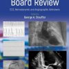 Cardiology Board Review - ECG, Hemodynamic and Angiographic Unknowns